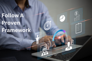 Follow A Proven Framework